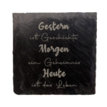 Schiefer Untersetzer 10 x 10cm "Gestern, Morgen, Heute"