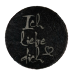 Schiefer Untersetzer Ø 10cm "Ich liebe dich"