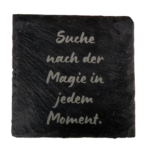 Schiefer Untersetzer 10 x 10cm "Suche nach der Magie in jedem Moment"