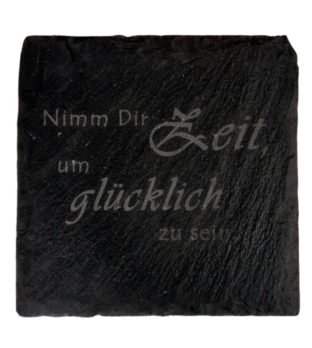 Schiefer Untersetzer 10 x 10cm "Nimm dir Zeit um glücklich zu sein"